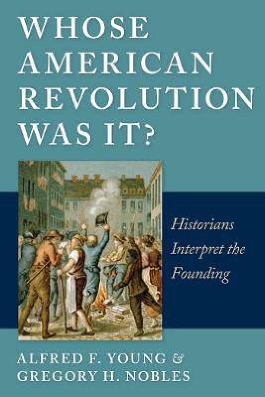 Whose American Revolution Was It?  (English, Paperback, Young Alfred F.)