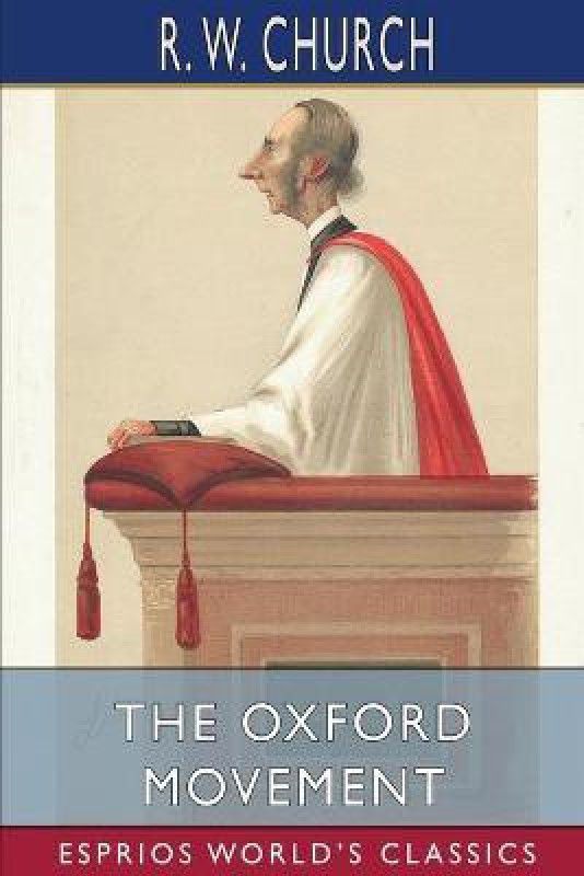 The Oxford Movement (Esprios Classics)  (English, Paperback, Church Richard William)