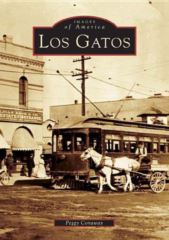 Los Gatos (Images of America (Arcadia Publishing))  (English, Paperback, Peggy Conaway)