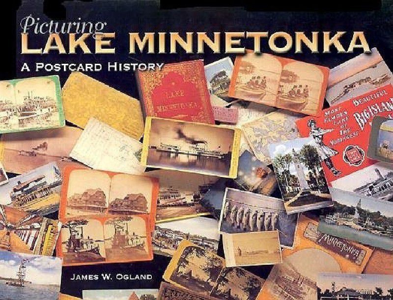 Picturing Lake Minnetonka  (English, Hardcover, Ogland James W.)