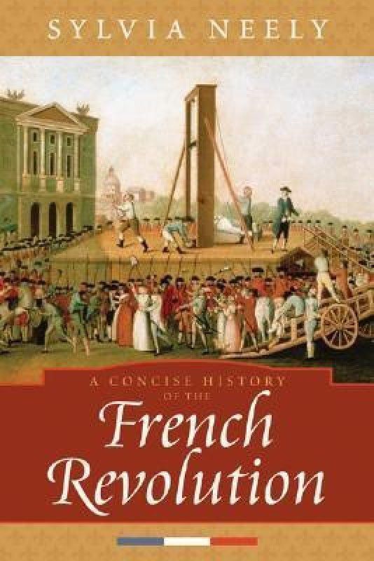 A Concise History of the French Revolution  (English, Paperback, Neely Sylvia)