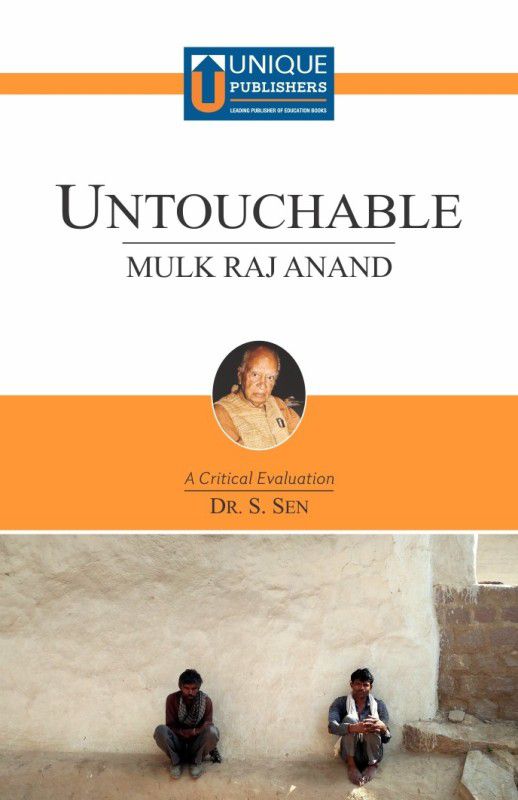Untouchable - Mulk Raj Anand (A Critical Evaluation by Dr. S. Sen)  (Paperback, Mulk Raj Anand, Dr. S Sen, Dr G.S. Mansukhani)