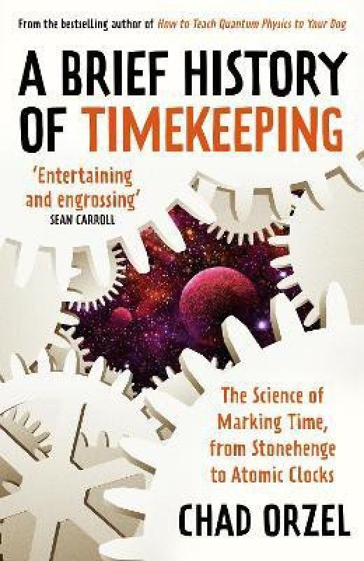 A Brief History of Timekeeping  (English, Paperback, Orzel Chad)