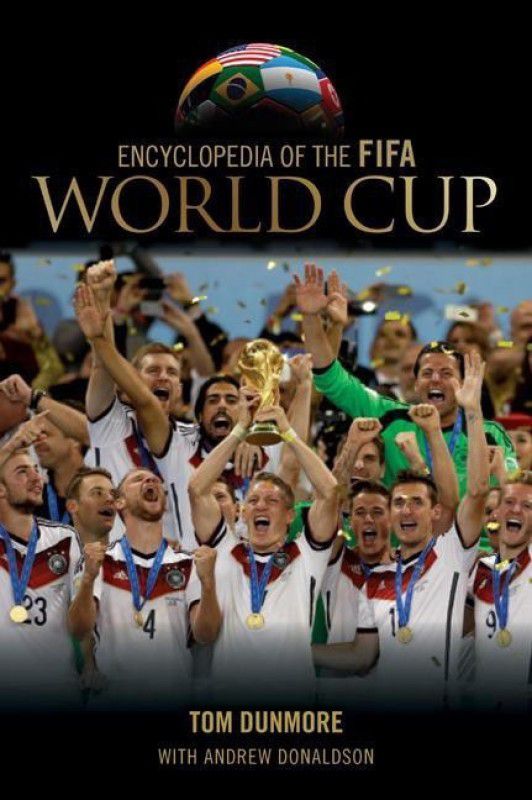 Encyclopedia of the FIFA World Cup  (English, Hardcover, Dunmore Tom)