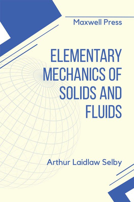 Elementary Mechanics of Solids and Fluids  (English, Paperback, Selby Arthur Laidlaw)