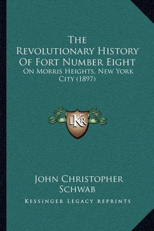 The Revolutionary History Of Fort Number Eight  (English, Paperback, Schwab John Christopher)
