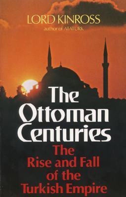 The Ottoman Centuries  (English, Paperback, Kinross Patrick Balfour)