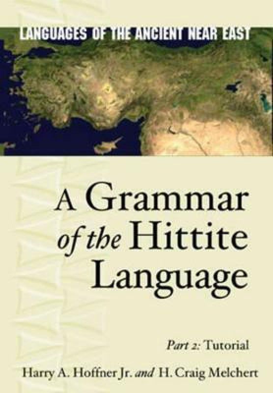 A Grammar of the Hittite Language  (English, Hardcover, Hoffner Jr. Harry A.)