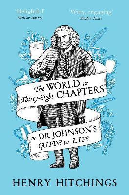 The World in Thirty-Eight Chapters or Dr Johnson's Guide to Life  (English, Paperback, Hitchings Henry)