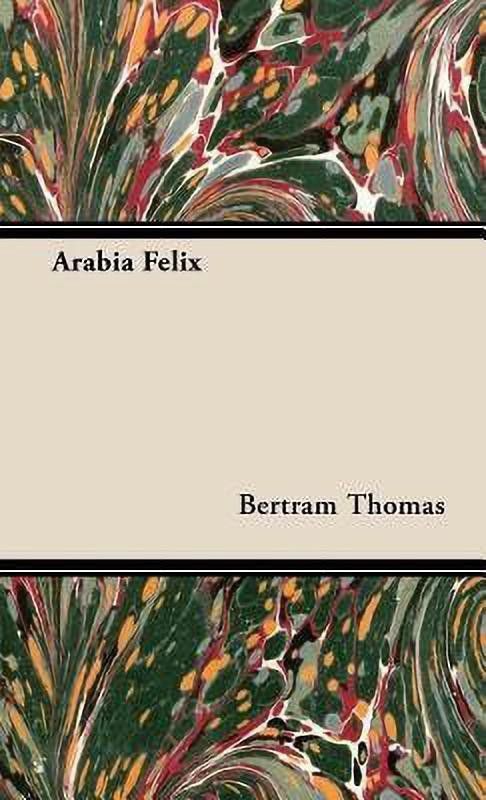 Arabia Felix  (English, Hardcover, Thomas Bertram)