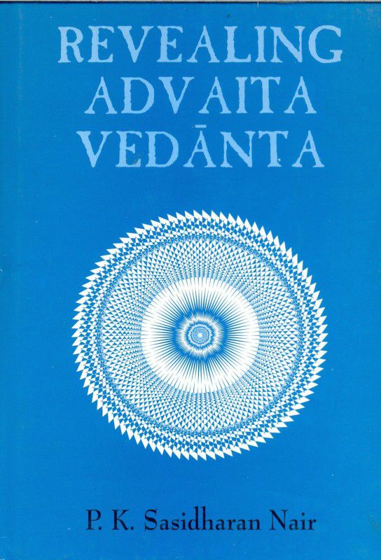 Revealing Advaita Vedanta  (Hardcover, P.K. Sasidharan Nair)