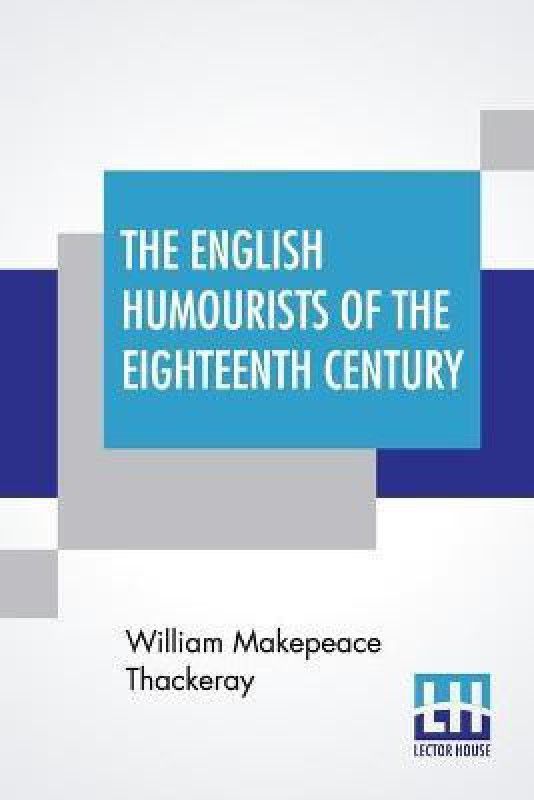 The English Humourists Of The Eighteenth Century  (English, Paperback, Thackeray William Makepeace)