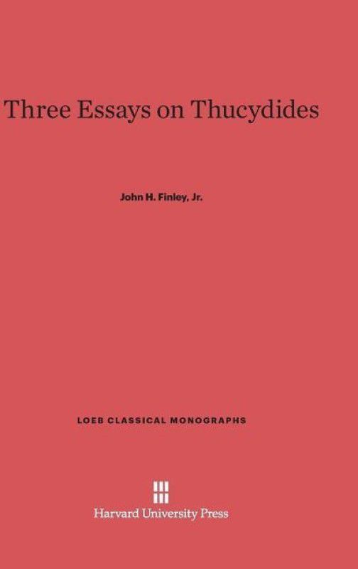 Three Essays on Thucydides  (English, Hardcover, Finley John H Jr)
