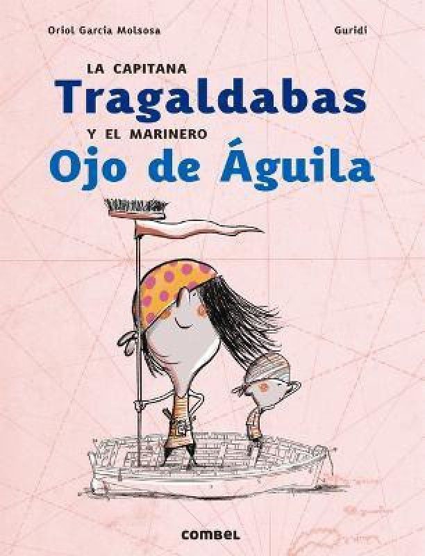 La Capitana Tragaldabas Y El Marinero Ojo de Aguila  (Spanish, Hardcover, Garcia Oriol)