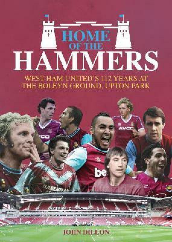 Home of the Hammers  (English, Hardcover, Dillon John)