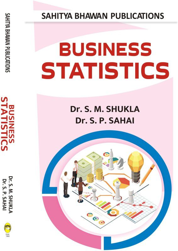 Business Statistics For B.B.A Ist Year of Various Universities of Madhya Pradesh (Under New Education Policy, 2020)  (English, Paperback, Dr. S.M. Shukla, Dr. S.P. Sahai)