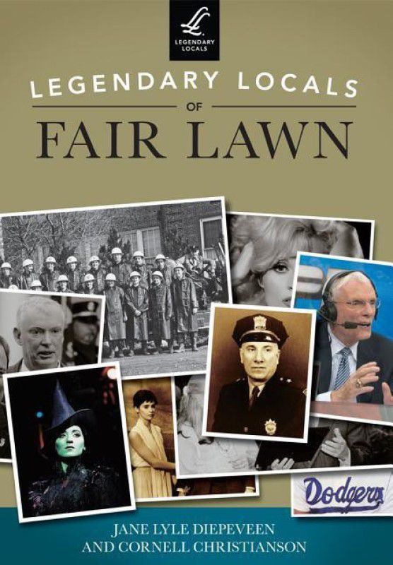 Legendary Locals of Fair Lawn, New Jersey  (English, Paperback, Cornell Christianson, Jane Lyle Diepeveen)