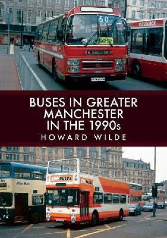 Buses in Greater Manchester in the 1990s  (English, Paperback, Wilde Howard)