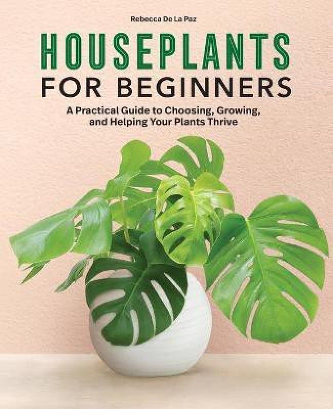 Houseplants for Beginners  (English, Paperback, de la Paz Rebecca)