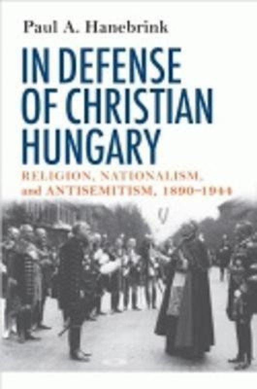 In Defense of Christian Hungary  (English, Paperback, Hanebrink Paul)