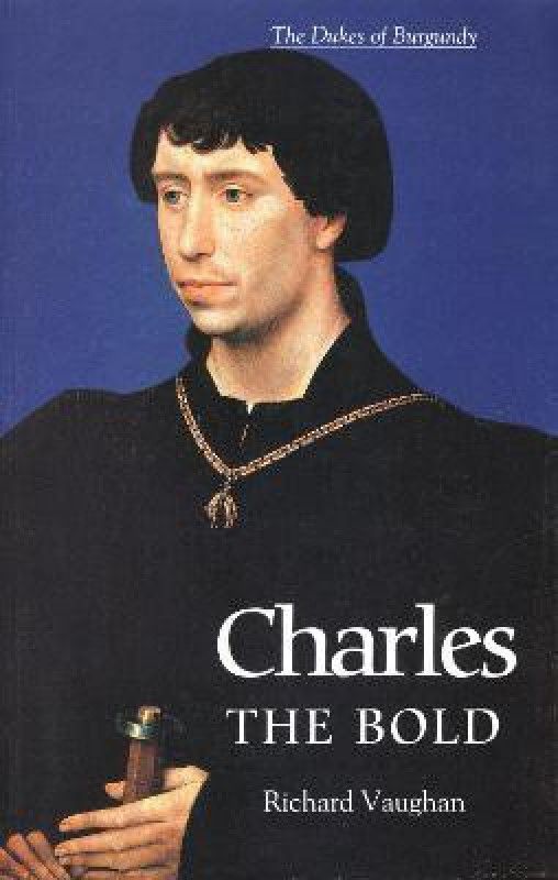 Charles the Bold  (English, Paperback, Vaughan Richard)