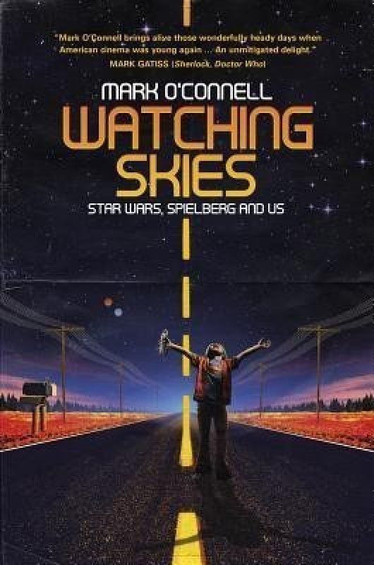 Watching Skies: Star Wars, Spielberg and Us  (English, Paperback, O'Connell Mark LCSW)