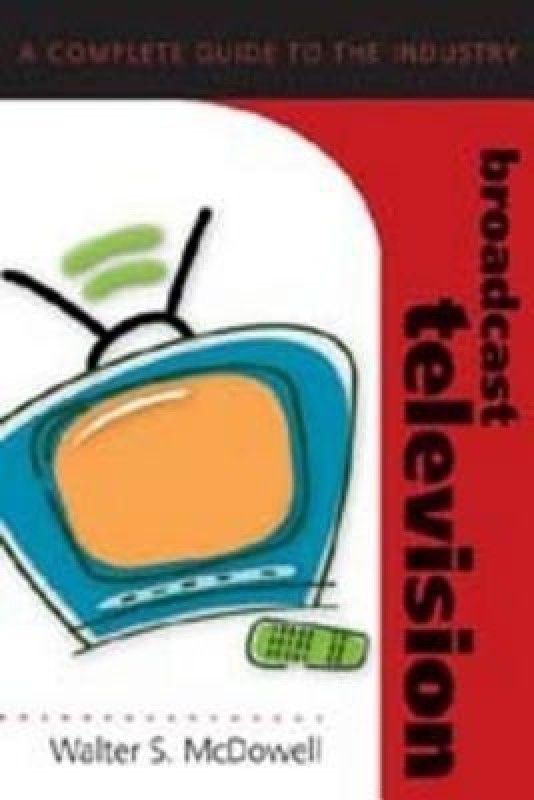 Broadcast Television  (English, Paperback, McDowell Walter S.)