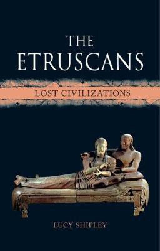 The Etruscans  (English, Hardcover, Shipley Lucy)