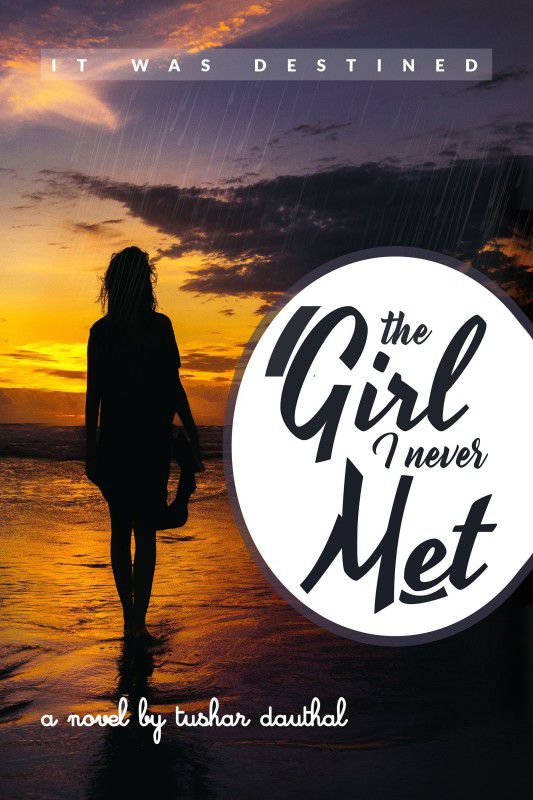 The Girl I Never Met - It Was Destined  (English, Paperback, Harsh Joshi, Tushar Dauthal)