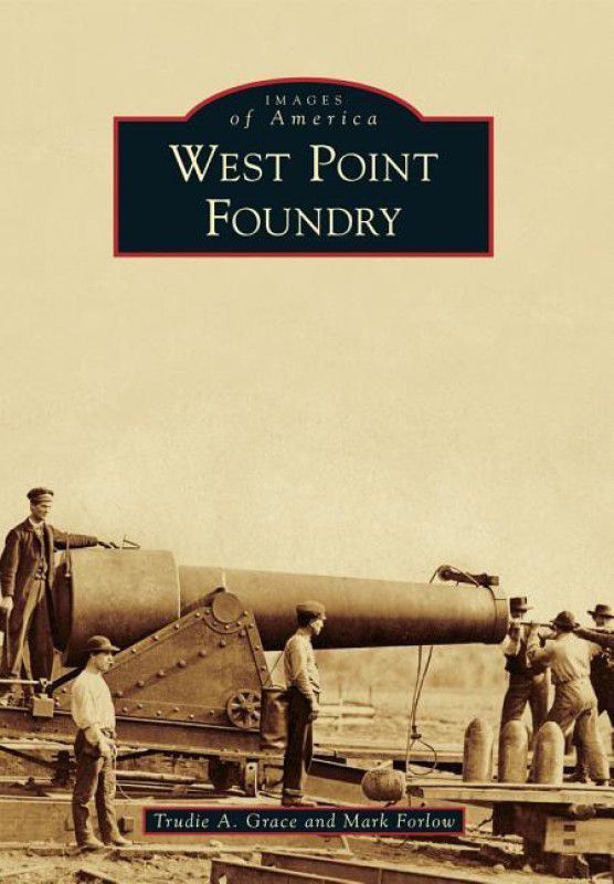 West Point Foundry  (English, Paperback, Grace Forlow)
