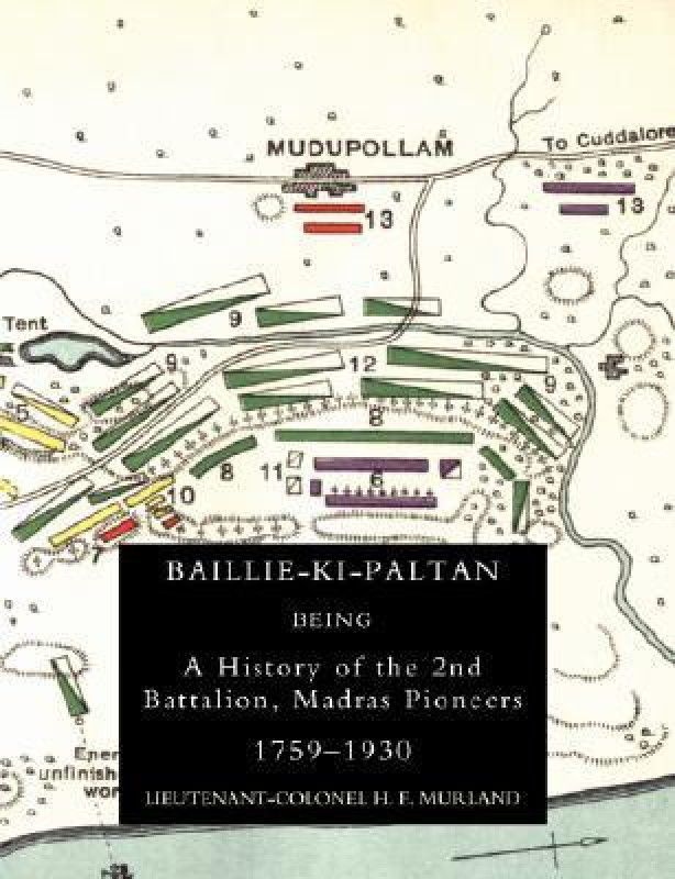 Baillie-Ki-Paltan: Being a History of the 2nd Battalion, Madras Pioneers 1759-1930  (English, Paperback, Murland H. F)