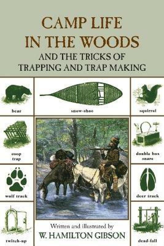 Camp Life in the Woods  (English, Paperback, Gibson W. Hamilton)