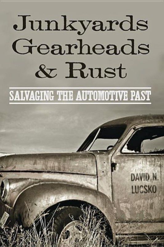 Junkyards, Gearheads, and Rust  (English, Hardcover, Lucsko David N.)