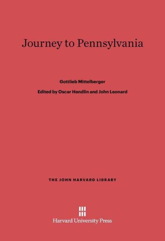 Journey to Pennsylvania  (English, Hardcover, Mittelberger Gottlieb)