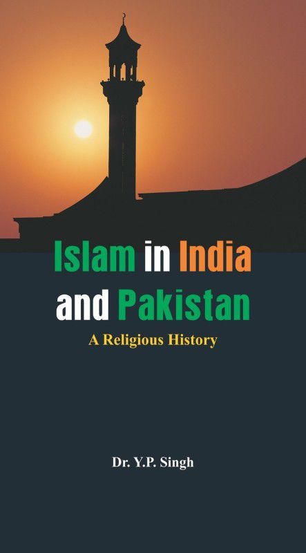 Islam in India and Pakistan - A Religious History  (English, Hardcover, Singh Y.P.)