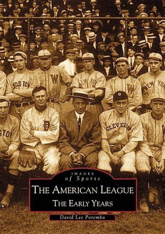 The American League; The Early Years 1901-1920  (English, Paperback, Poremba)