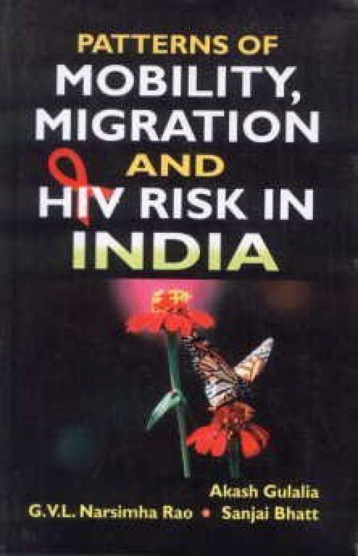 Patterns of mobility migration and hiv risk in india  (English, Hardcover, Akash Gulalia)