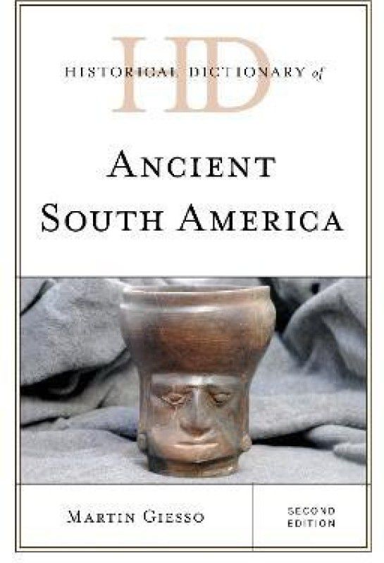 Historical Dictionary of Ancient South America  (English, Hardcover, Giesso Martin)