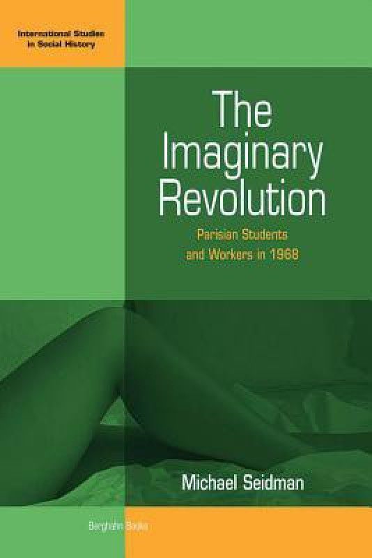 The Imaginary Revolution  (English, Paperback, Seidman Michael)