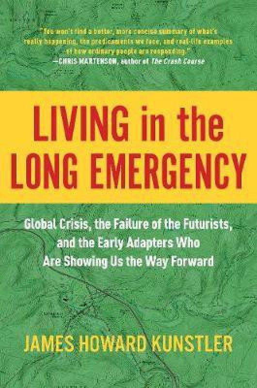 Living in the Long Emergency  (English, Hardcover, Kunstler James Howard)