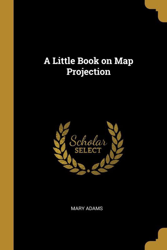 A Little Book on Map Projection  (English, Paperback, Adams Mary)