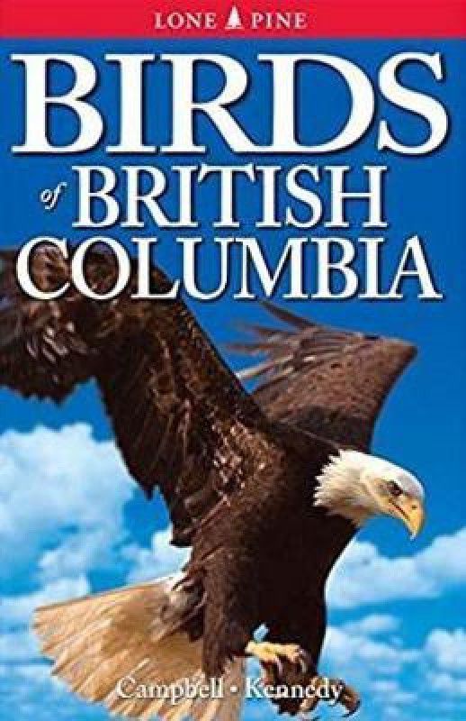 Birds of British Columbia  (English, Paperback, Campbell Wayne PhD)