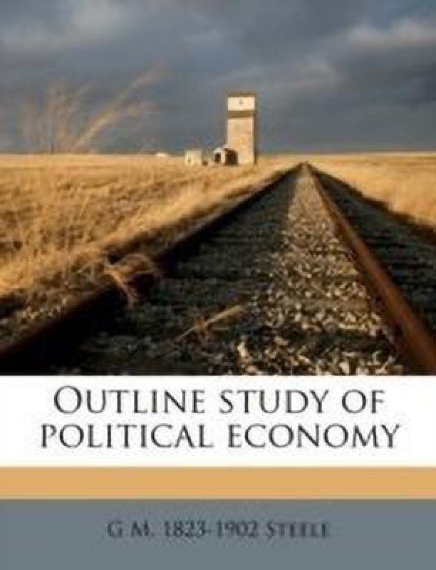 Outline Study of Political Economy  (English, Paperback, Steele George McKendree)