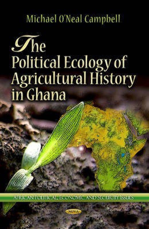 Political Ecology of Agricultural History in Ghana  (English, Hardcover, unknown)