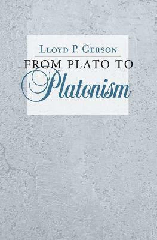 From Plato to Platonism  (English, Paperback, Gerson Lloyd P.)