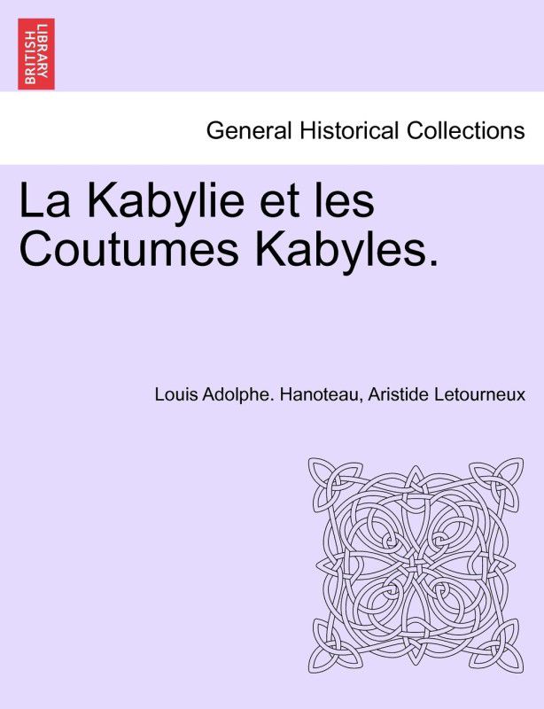 La Kabylie et les Coutumes Kabyles. TOME II  (French, Paperback, Hanoteau Louis Adolphe)