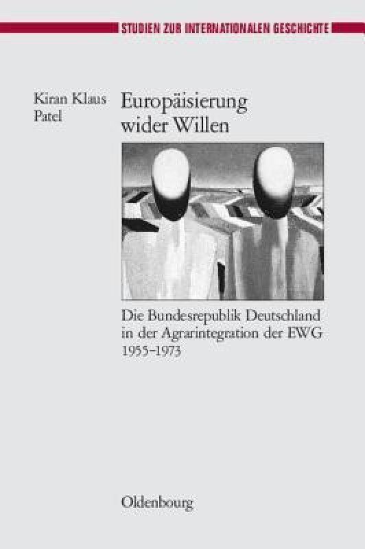 Europaisierung Wider Willen  (German, Hardcover, Patel Kiran Klaus)