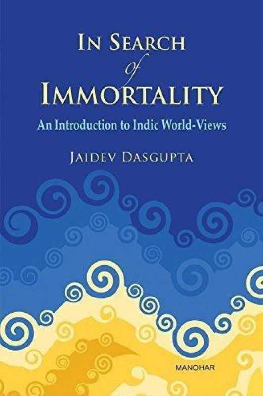 In Search Of Immortality  (English, Paperback, Jaidev Das Gupta)
