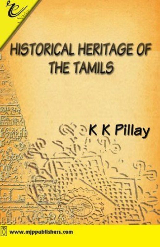 Historical Heritage of the Tamils First Edition  (English, Paperback, Pillay K K)