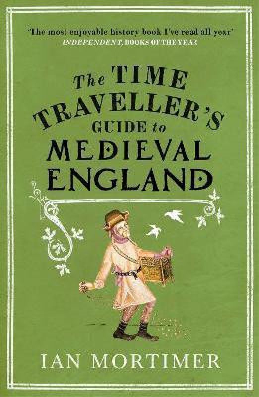 The Time Traveller's Guide to Medieval England  (English, Paperback, Mortimer Ian)